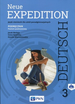 Neue Expedition Deutsch 3. Podręcznik + 2 CD do języka niemieckiego dla liceum i technikum po gimnazjum - 3-letnie liceum i 4-letnie technikum