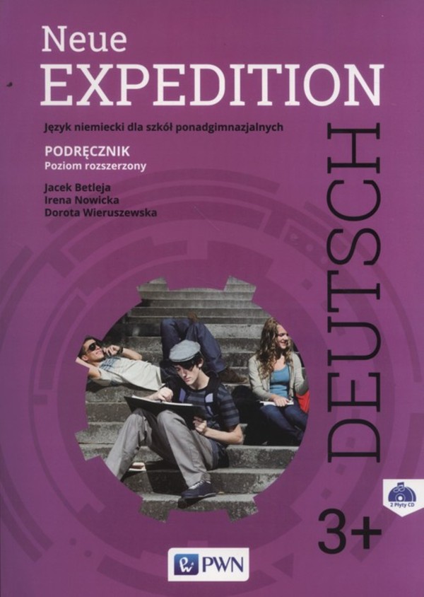 Neue Expedition Deutsch 3+. Podręcznik + 2 CD do języka niemieckiego dla liceum i technikum. Poziom rozszerzony po gimnazjum - 3-letnie liceum i 4-letnie technikum