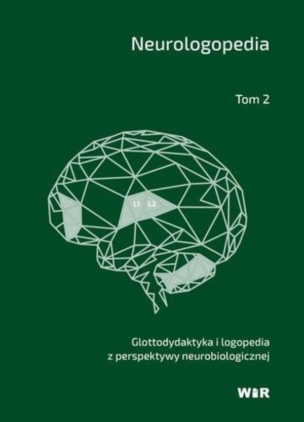 Neurologopedia Tom 2 Glottodydatkyka i logopedia z perspektywy neurobiologicznej