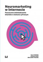 Neuromarketing w Internecie - mobi, epub, pdf Pozytywne doświadczenia klientów w świecie cyfrowym