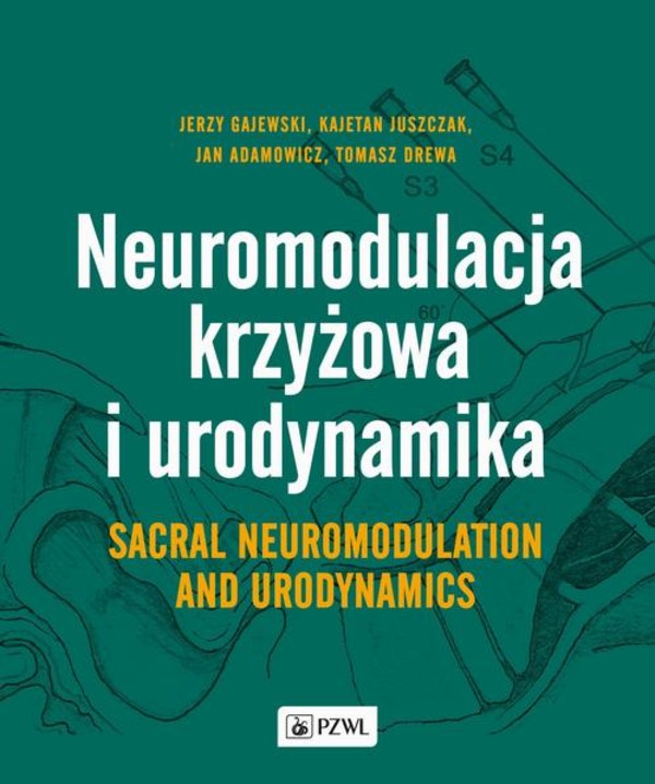 Neuromodulacja krzyżowa i Urodynamika Sacral Neuromodulation and Urodynamics - mobi, epub
