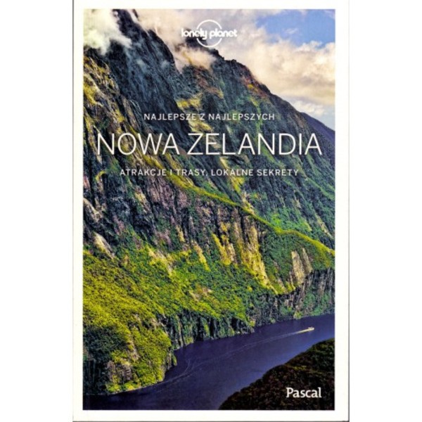 Lonely Planet Nowa Zelandia Przewodnik Najlepsze z najlepszych, atrakcje i trasy, lokalne sekrety