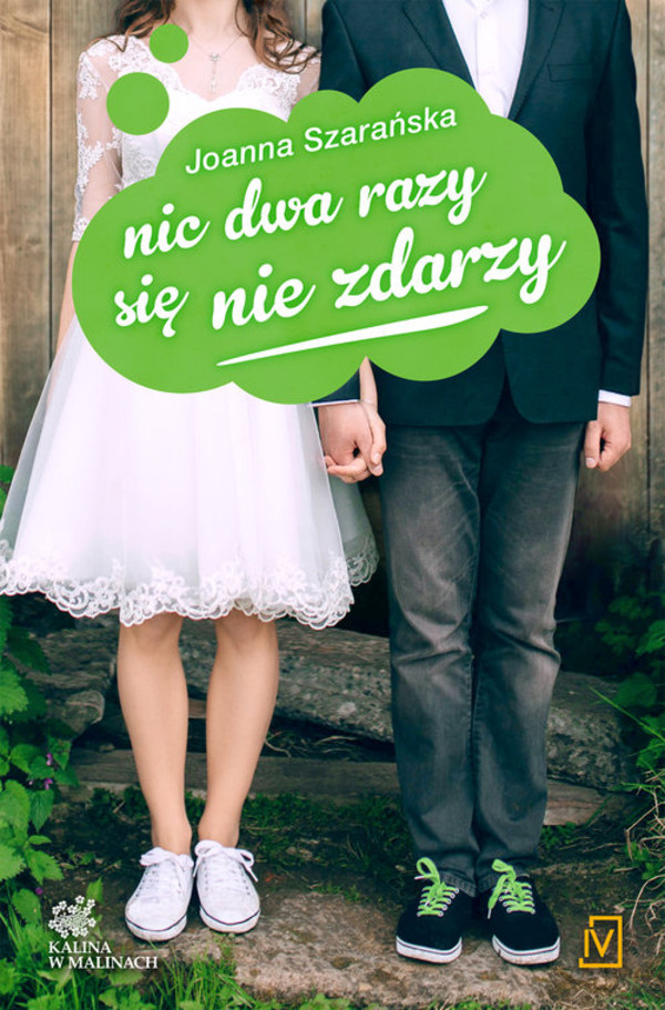 Nic dwa razy się nie zdarzy Seria Kalina w malinach tom 3