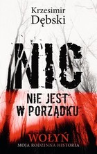 Nic nie jest w porządku - mobi, epub Wołyń Moja rodzinna historia