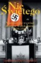 Nic świętego. Wywiad nazistowski przeciwko Watykanowi 1939-1945