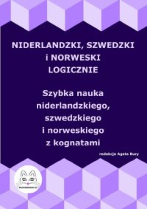 Niderlandzki, szwedzki i norweski logicznie. Szybka nauka niderlandzkiego, szwedzkiego i norweskiego z kognatami - pdf