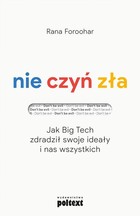 Nie czyń zła - mobi, epub Jak Big Tech zdradził swoje ideały i nas wszystkich