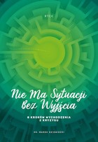 Nie ma sytuacji bez wyjścia. 8 kroków wychodzenia z kryzysu