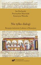 Nie tylko dialogi - pdf Recepcja twórczości Lukiana w Bizancjum