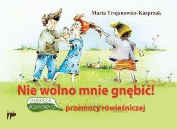 Nie wolno mnie gnębić. Pierwsza rozmowa o przemocy rówieśniczej