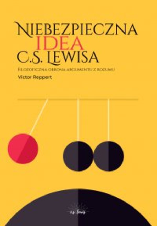 Niebezpieczna idea C.S. Lewisa. Filozoficzna obrona argumentu z rozumu - mobi, epub, pdf