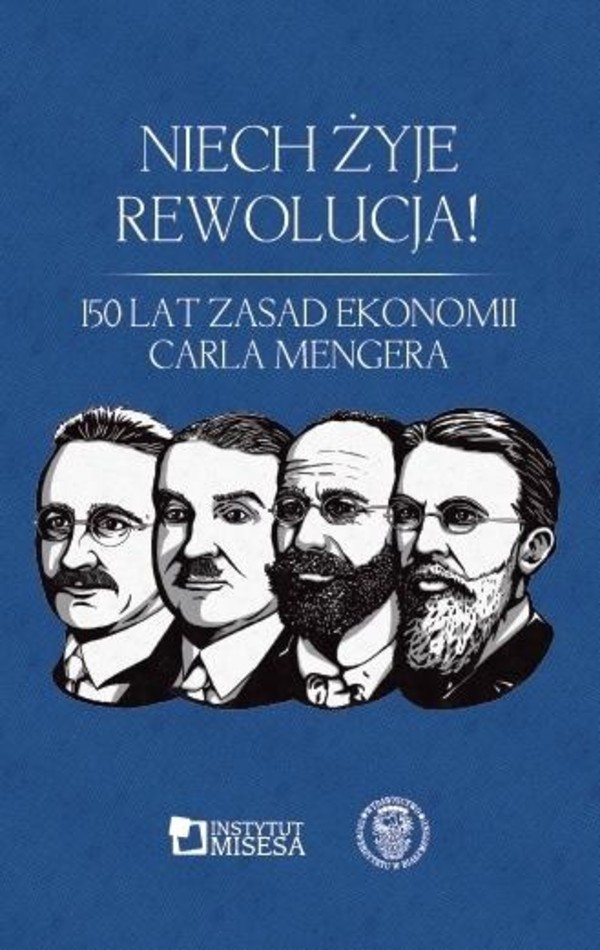 Niech żyje rewolucja! 150 lat Zasad ekonomii Carla Mengera