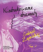 Okładka:Niedrukowane dramaty Gabrieli Zapolskiej. T. 1: Nerwowa awantura oraz Pariasy. T. 2: Carewicz i Asystent 