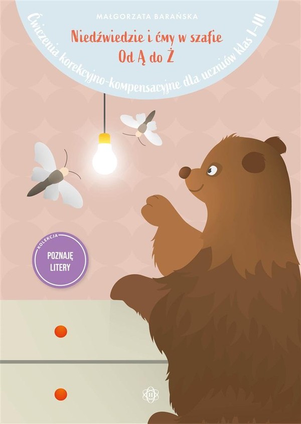 Niedźwiedzie i ćmy w szafie Od Ą do Ż Ćwiczenia Ćwiczenia korekcyjno-kompensacyjne dla uczniów klas I-III