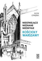 Kościoły Warszawy Nieistniejące, nieznane, niezwykłe