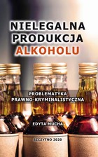 Nielegalna produkcja alkoholu - pdf Problematyka prawno-kryminalistyczna