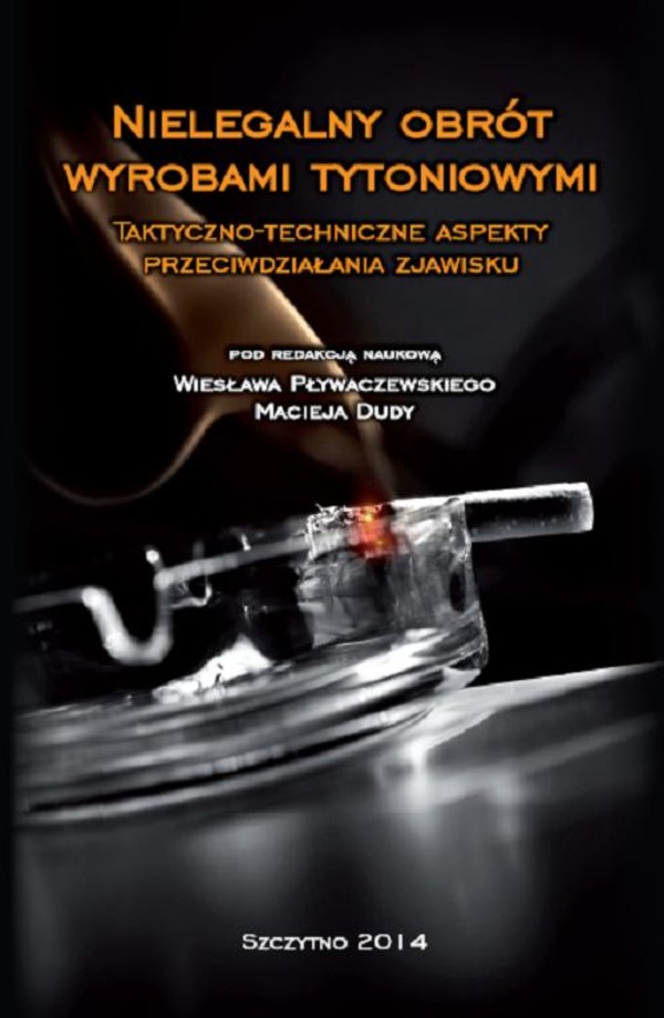 Nielegalny obrót wyrobami tytoniowymi. Taktyczno-techniczne aspekty przeciwdziałania zjawisku - pdf