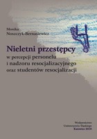 Nieletni przestępcy w percepcji personelu i nadzoru resocjalizacyjnego oraz studentów resocjalizacji - pdf