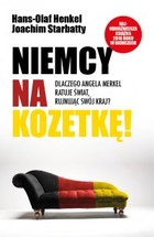 Niemcy na kozetkę Dlaczego Angela Merkel ratuje świat rujnując swój kraj