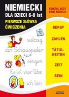 Niemiecki dla dzieci 6-8 lat. Pierwsze słówka Ćwiczenia - pdf Beruf. Zahlen. Taetigkeiten. Zeit. Sein