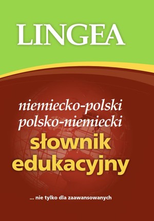 Niemiecko-polski i polsko-niemiecki słownik edukacyjny ...nie tylko dla zaawansowanych