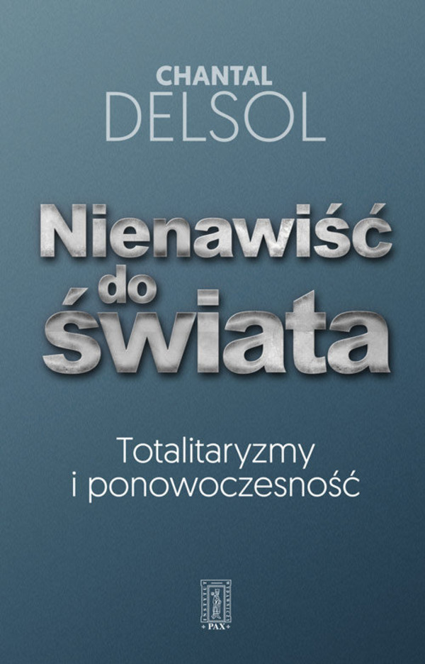 Nienawiść do świata Totalitaryzm i ponowoczesność