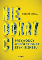 Nieodkryci przywódcy współczesnej etyki biznesu - mobi, epub