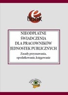 Nieodpłatne świadczenia dla pracowników jednostek publicznych Zasady przyznawania, opodatkowanie, księgowanie