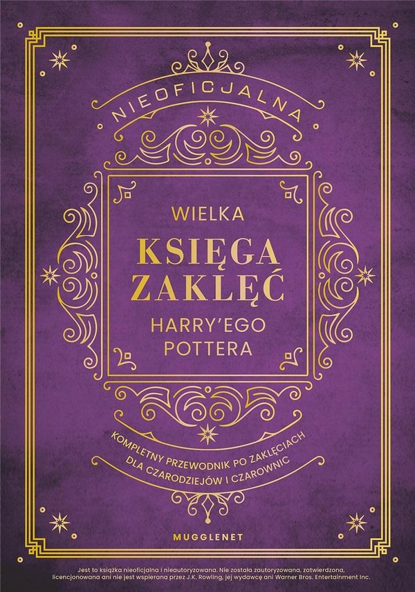 Nieoficjalna Wielka Księga Zaklęć Harryego Pottera Kompletny przewodnik po zaklęciach dla czarodziei