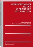 Nieruchomości rolne w praktyce notarialnej - pdf