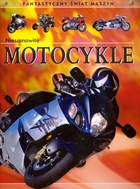 Niesamowite motocykle Fantastyczny świat maszyn