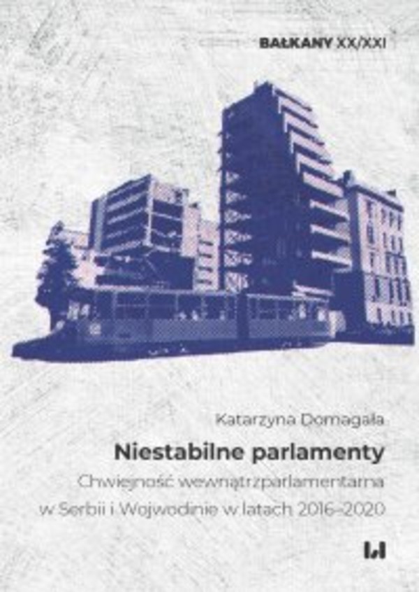 Niestabilne parlamenty. Chwiejność wewnątrzparlamentarna w Serbii i Wojewodinie w latach 2016-2020 - pdf