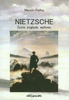 Nietzsche Życie, poglądy, wpływy