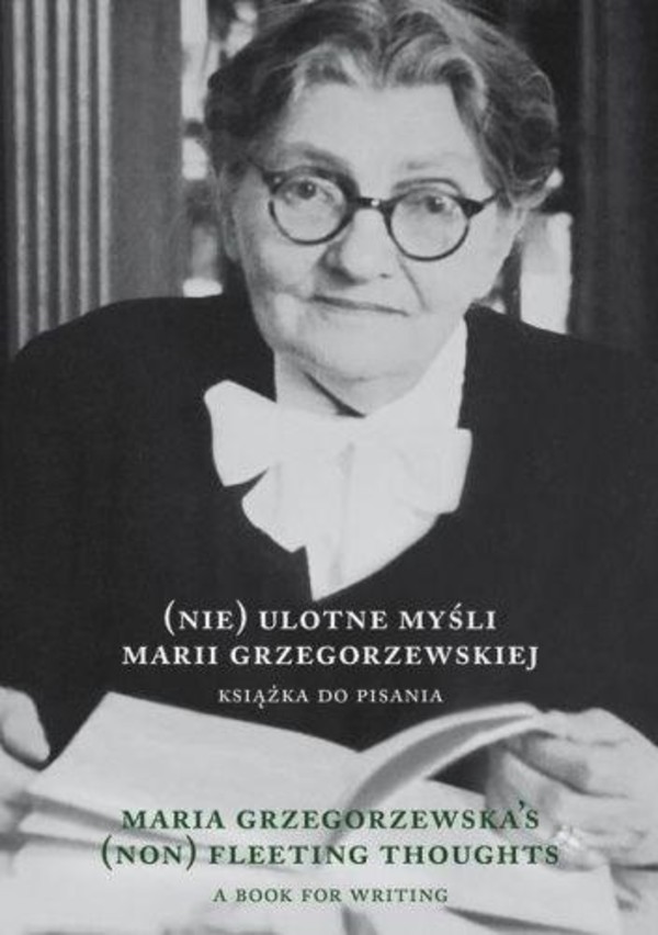 (Nie)ulotne myśli Marii Grzegorzewskiej. Książka do pisania