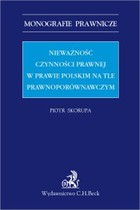 Nieważność czynności prawnej w prawie polskim na tle porównawczym - pdf