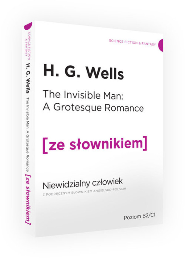 The Invisible man: A Grotesque Romance Niewidzialny człowiek z podręcznym słownikiem angielsko-polskim