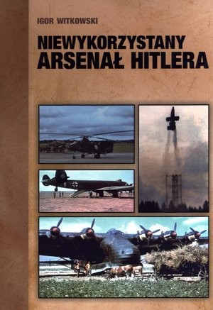 Niewykorzystany arsenał Hitlera