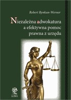 Niezależna adwokatura a efektywna pomoc prawna z urzędu - pdf