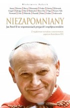 Niezapomniany - mobi, epub, pdf Jan Paweł II we wspomnieniach przyjaciół i współpracowników
