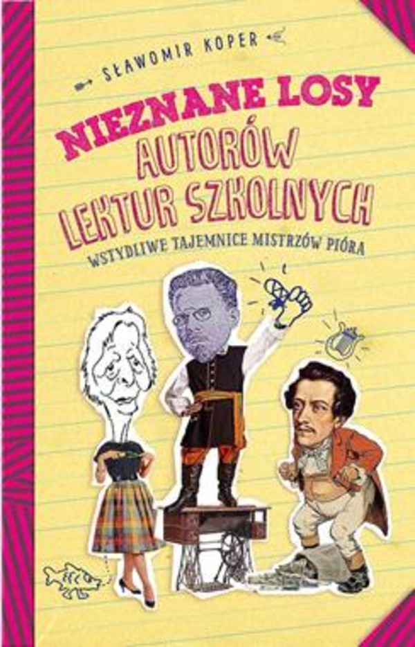 Nieznane losy autorów lektur szkolnych Wstydliwe tajemnice mistrzów pióra