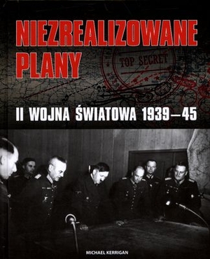 Niezrealizowane plany II Wojna światowa 1939-45