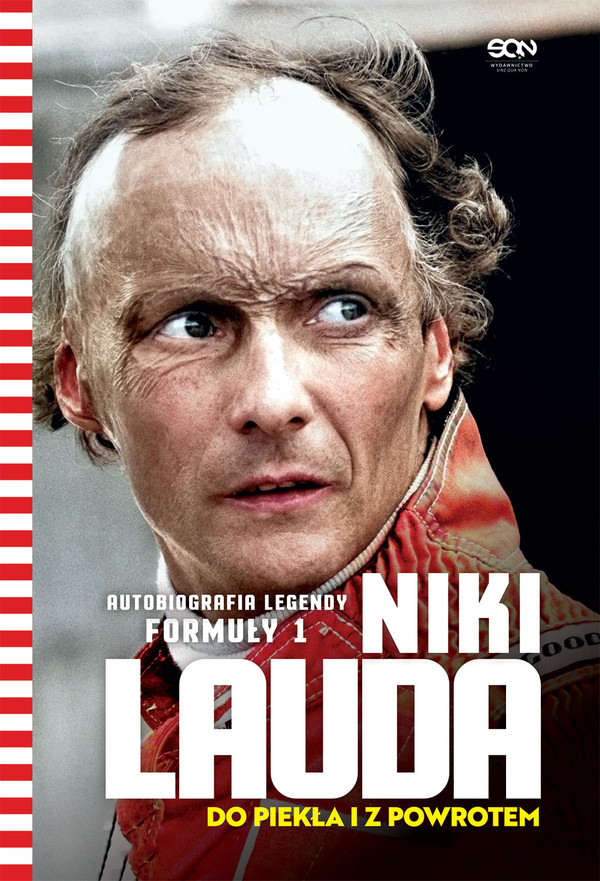 Niki Lauda. Do piekła i z powrotem Autobiografia legendy Formuły 1