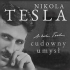 Nikola Tesla Cudowny umysł Naoczne świadectwo o serbskim wynalazcy