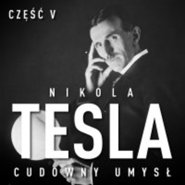 Nikola Tesla. Cudowny umysł. Część 5. Poświata - Audiobook mp3