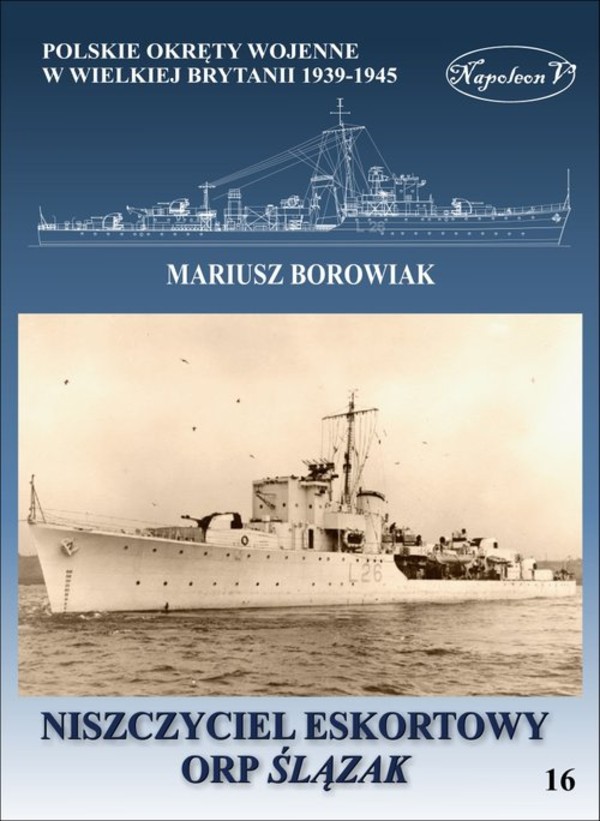 Niszczyciel eskortowy ORP Ślązak Polskie okręty wojenne w Wielkie Brytanii 1939-1945