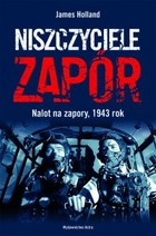 Niszczyciele Zapór - mobi, epub Nalot na zapory, 1943 rok