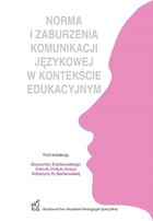 Norma i zaburzenia komunikacji językowej w kontekście edukacyjnym - pdf