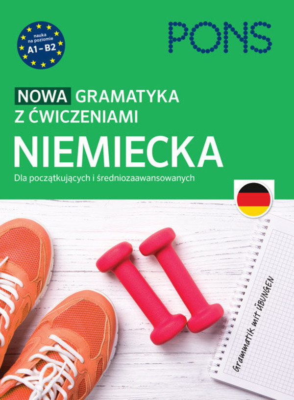 PONS Nowa gramatyka niemiecka z ćwiczeniami A1-B2 dla początkujących i średniozaawansowanych