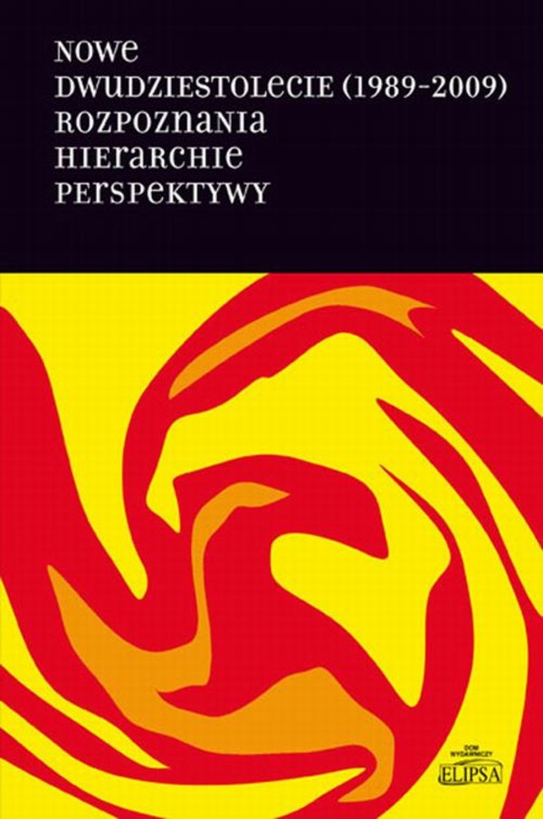 Nowe dwudziestolecie (1989-2009). Rozpoznania. Hierarchie. Perspektywy - pdf