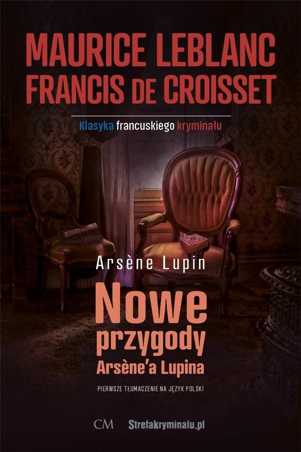 Nowe przygody Arsene'a Lupina Pierwsze tłumaczenie na Język Polski Klasyka francuskiego kryminału